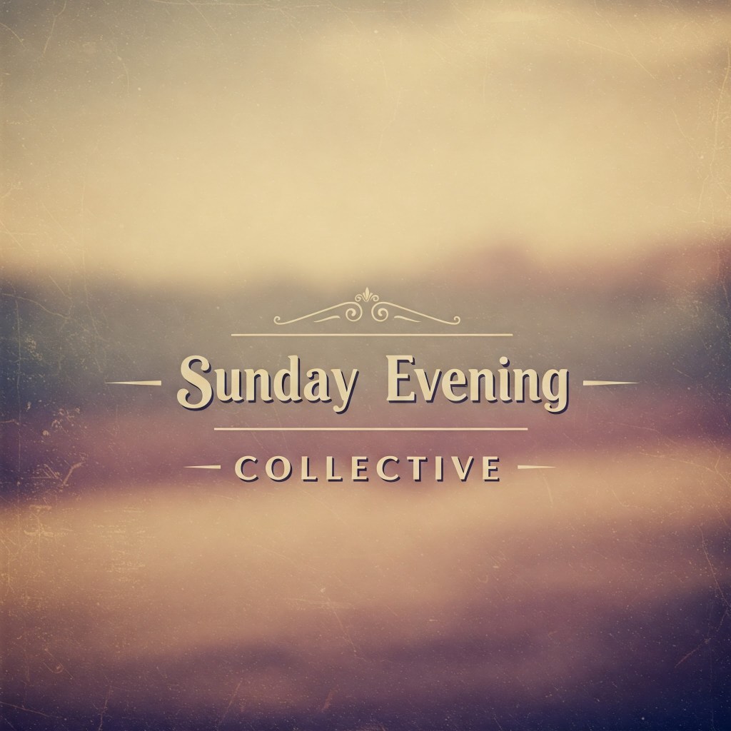 Sunday Evening Collective ~ November 23rd&nbsp;Edition